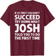 JOSH Gift Name Personalized Birthday Funny Christmas Joke T-Shirt - T-Shirt | Maroon