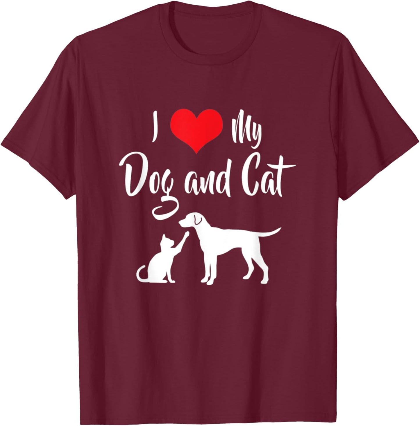 I Love My Dog And Cat T-Shirt - T-Shirt | Maroon