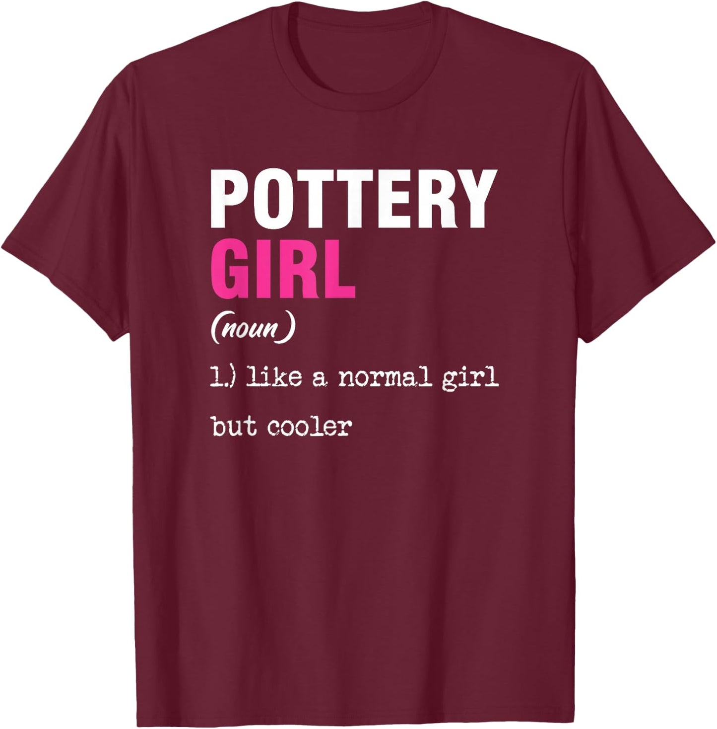 Potteress Ceramic Pottery Pottery Handmade Clay Gift T-Shirt - T-Shirt | Maroon