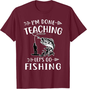 I'm Done Teacher Let's Go Fishing Last Day Of School Teacher Women T-Shirt - T-Shirt | Maroon