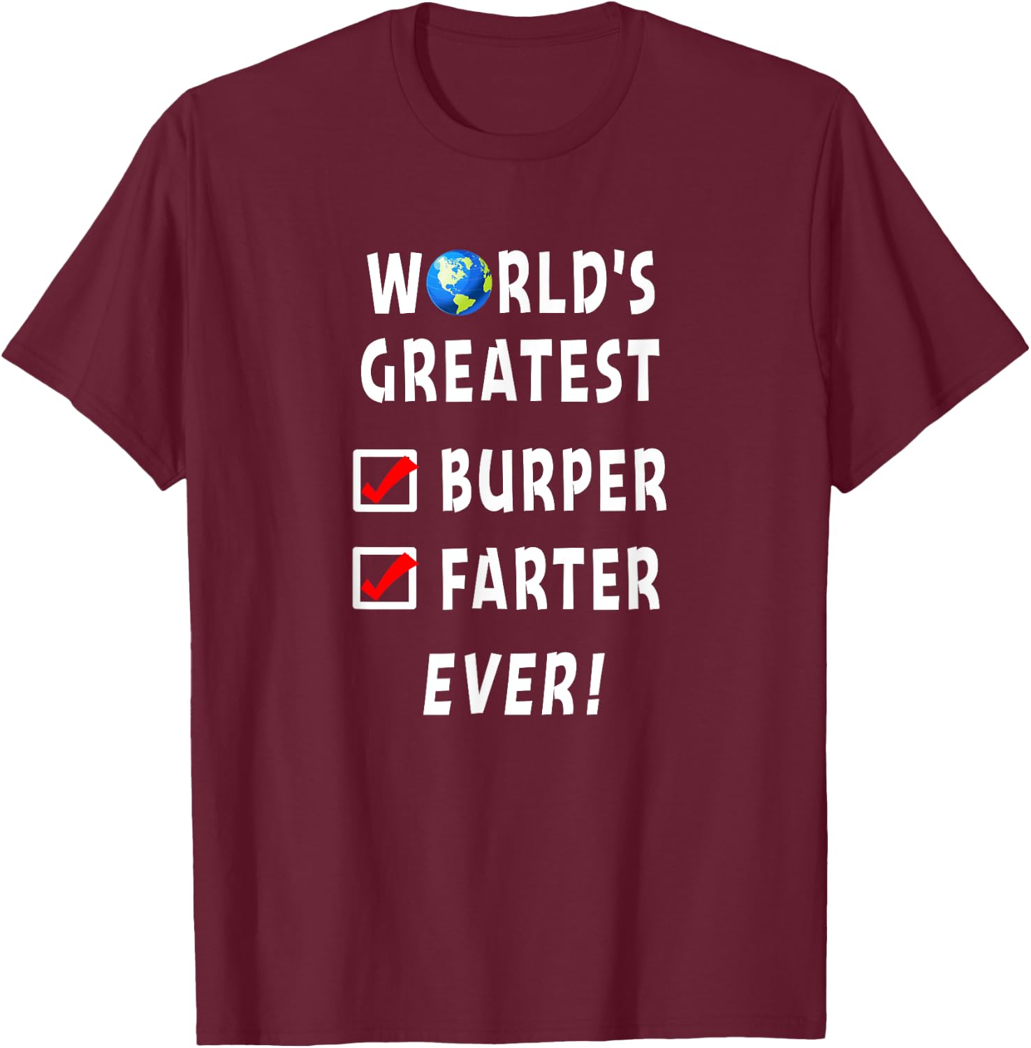 World's Greatest Burper Farter Funny Farting Burp Checklist T-Shirt - T-Shirt | Maroon