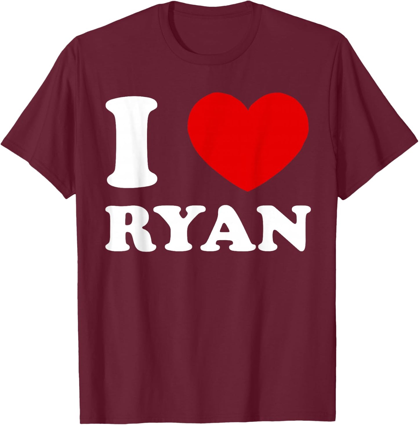 I Love Ryan I Heart Ryan Funny Ryan T-Shirt - T-Shirt | Maroon