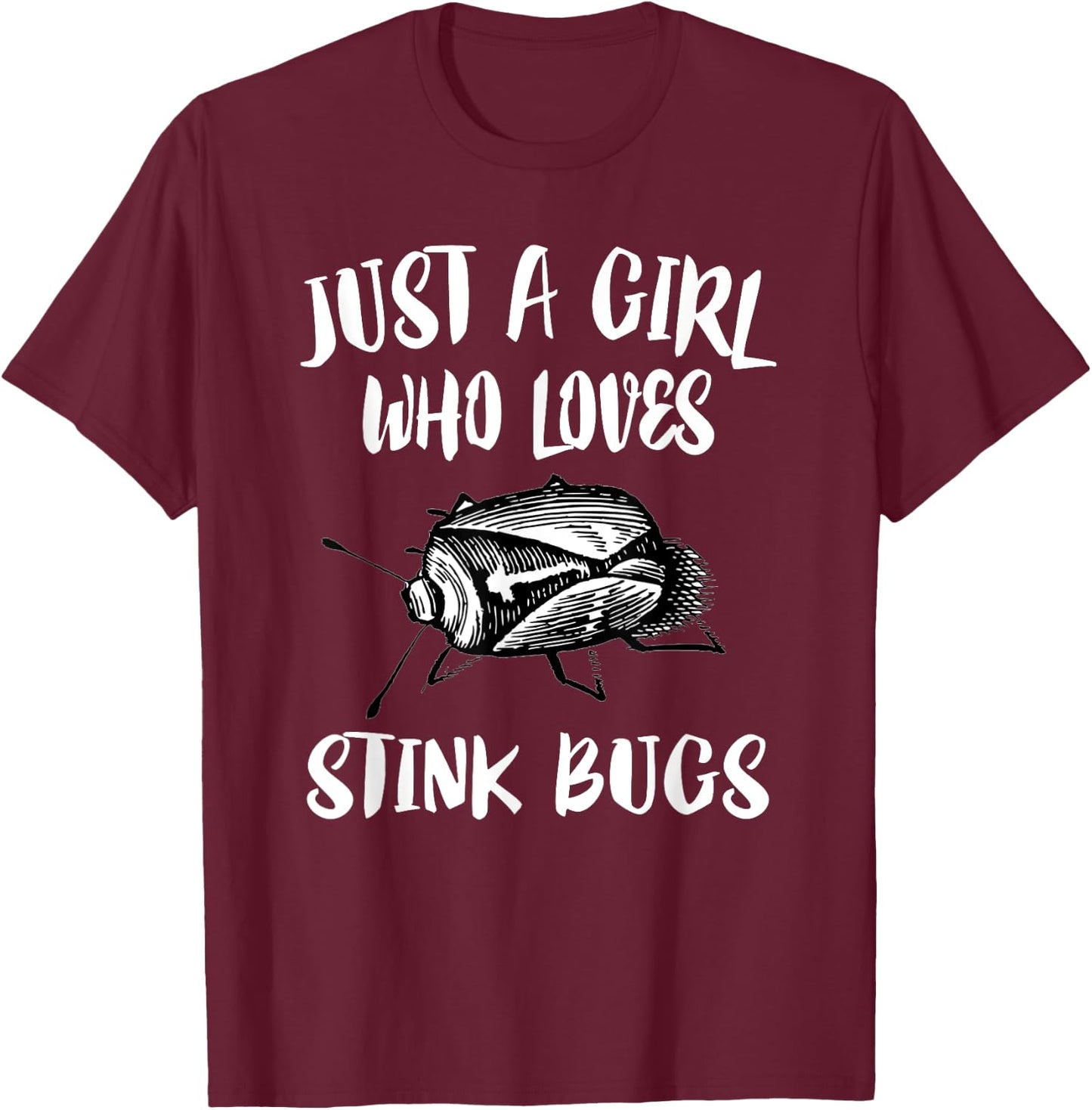 Just A Girl Who Loves Stink Bugs T-Shirt - T-Shirt | Maroon
