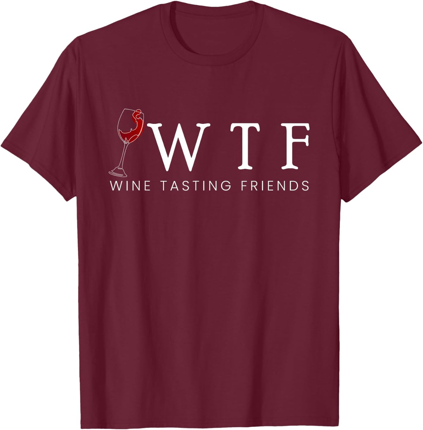 WTF Wine Tasting Friends Wine Tasting Wine Tasting Wine T-Shirt - T-Shirt | Maroon