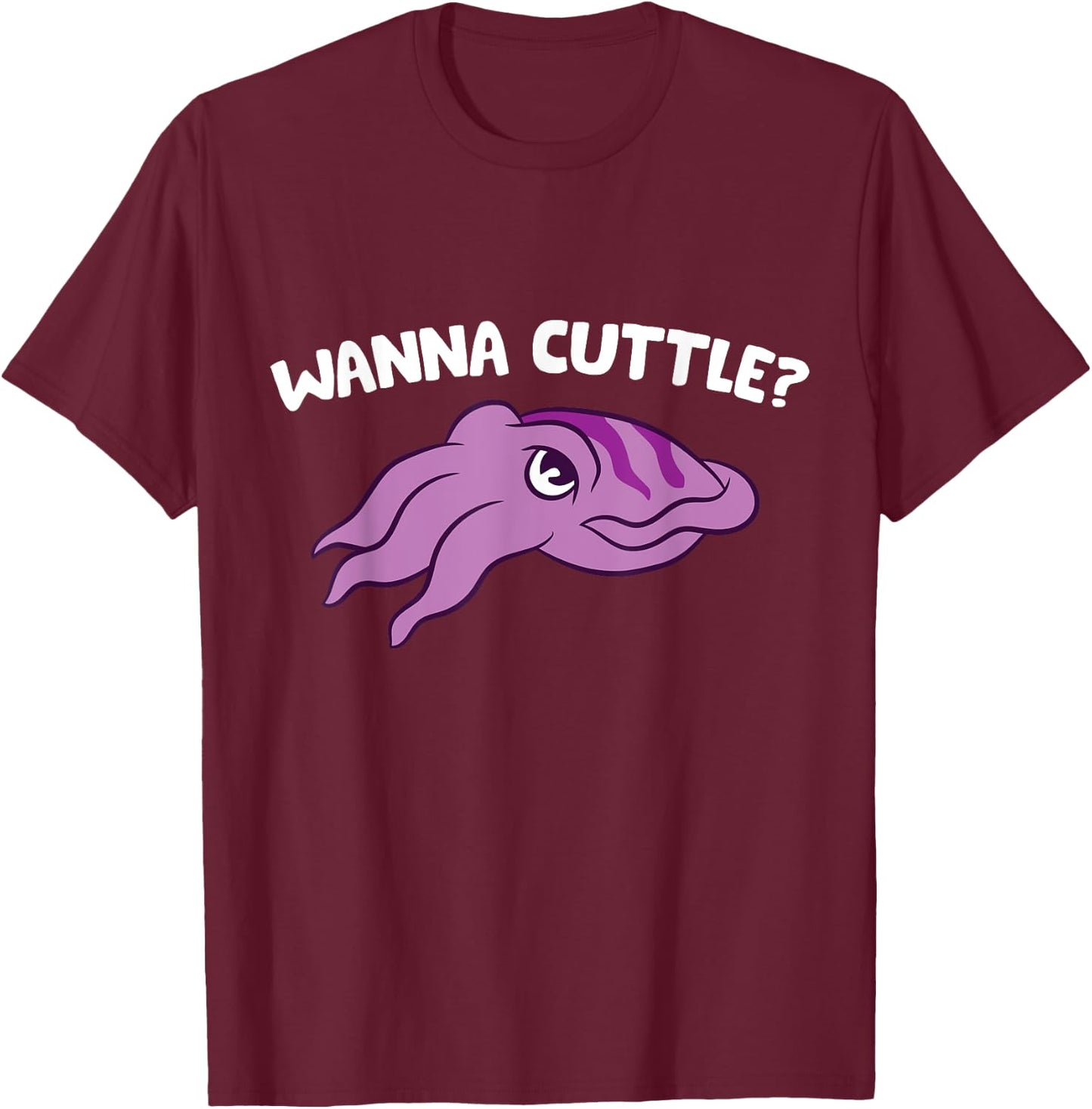 Wanna Cuttle Funy Cuttlefish T-Shirt - T-Shirt | Maroon