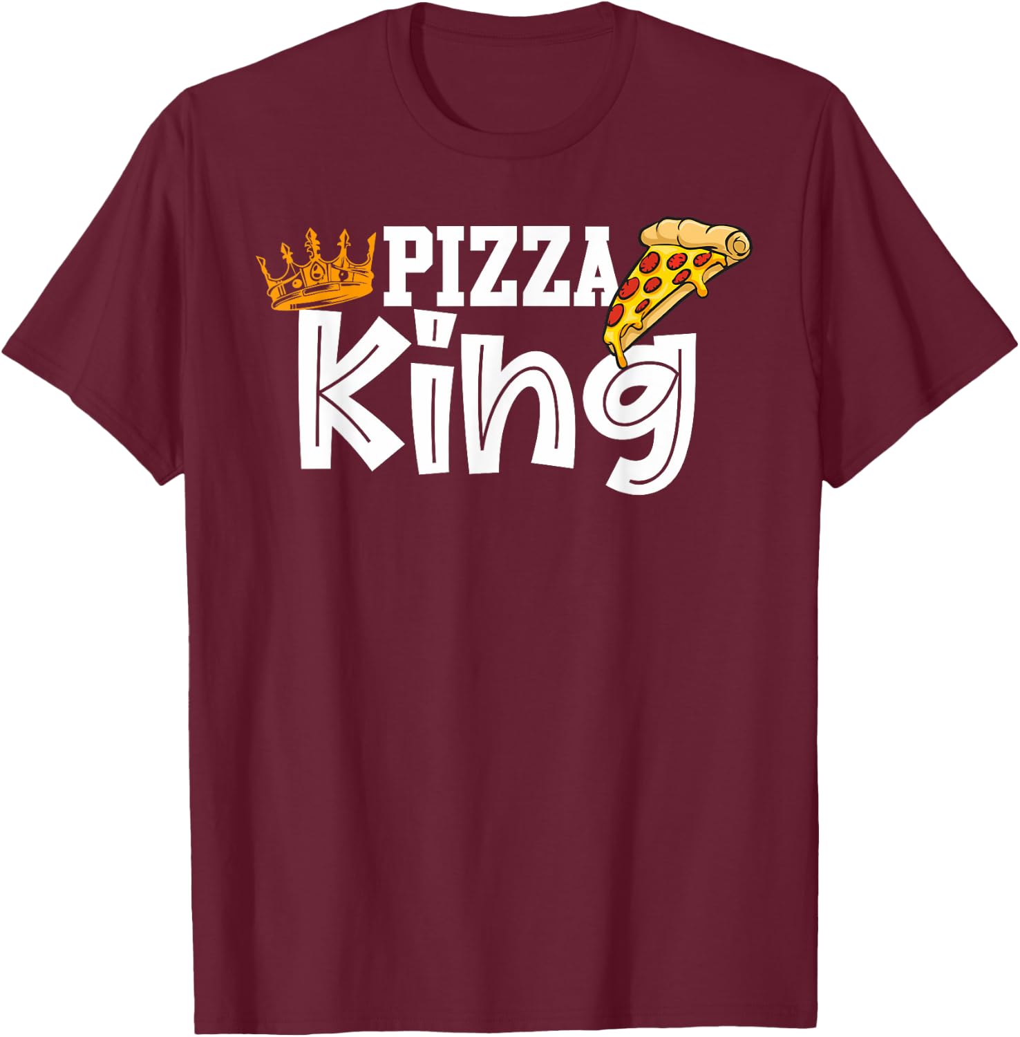 Pizza king crown and pizza funny pizza T-Shirt - T-Shirt | Maroon