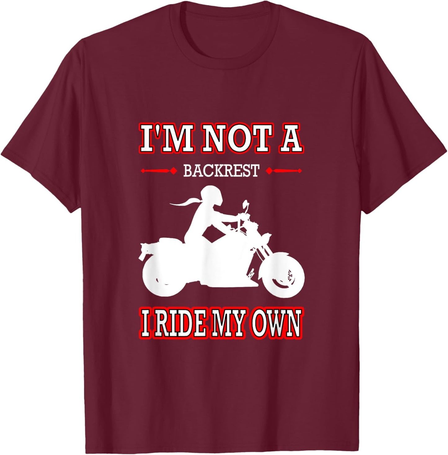 Women's Motorcycle I'm Not A Backrest I Ride My Own T-Shirt - T-Shirt | Maroon