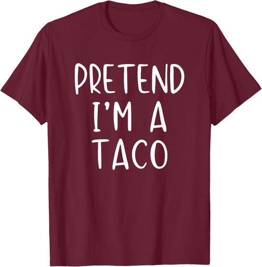 Pretend I'm A Taco Costume Halloween Funny Simple Adult Kid T-Shirt - T-Shirt | Maroon