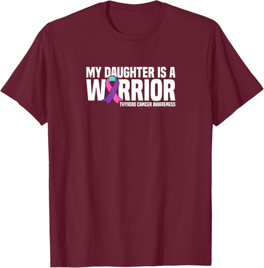 My Daughter is a Warrior Thyroid Cancer Awareness T-Shirt - T-Shirt | Maroon