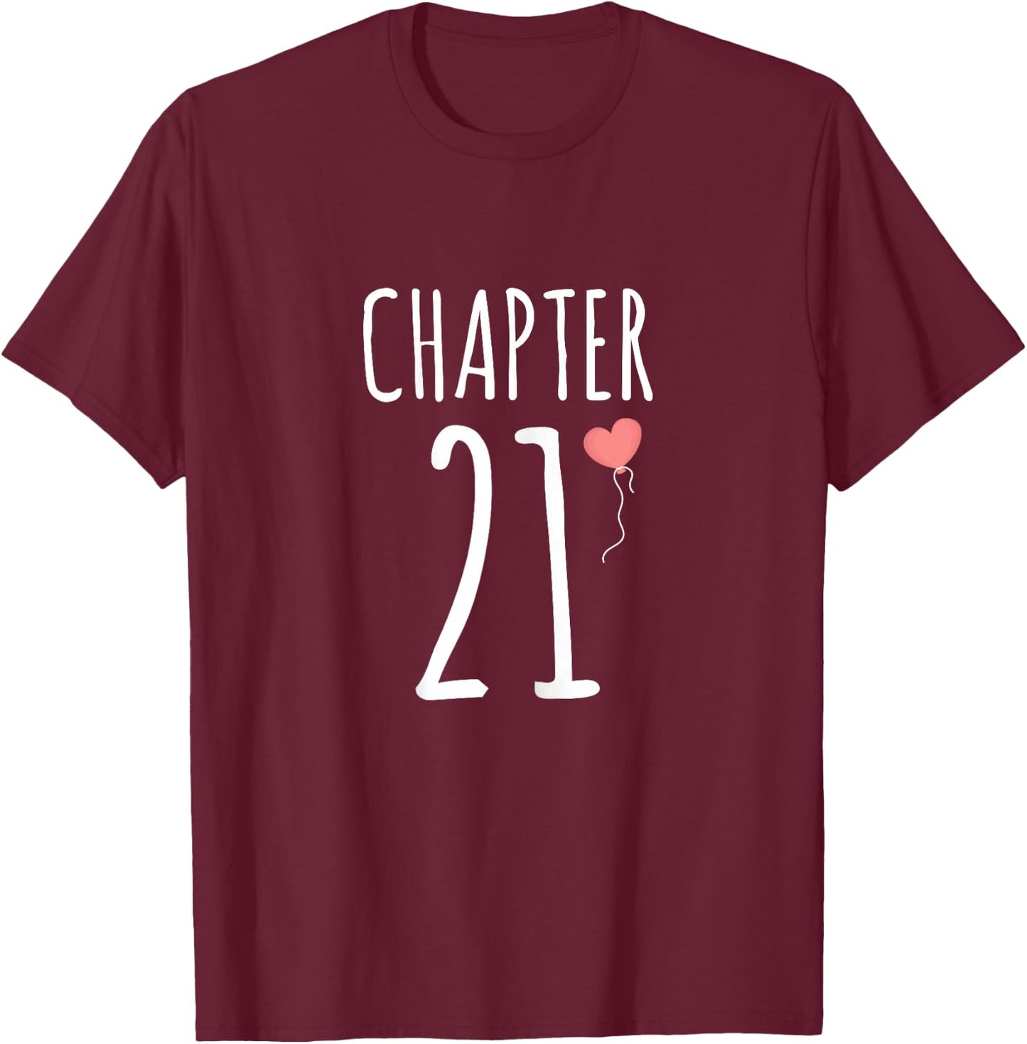 21st Birthday Gift Chapter 21 T-Shirt - T-Shirt | Maroon