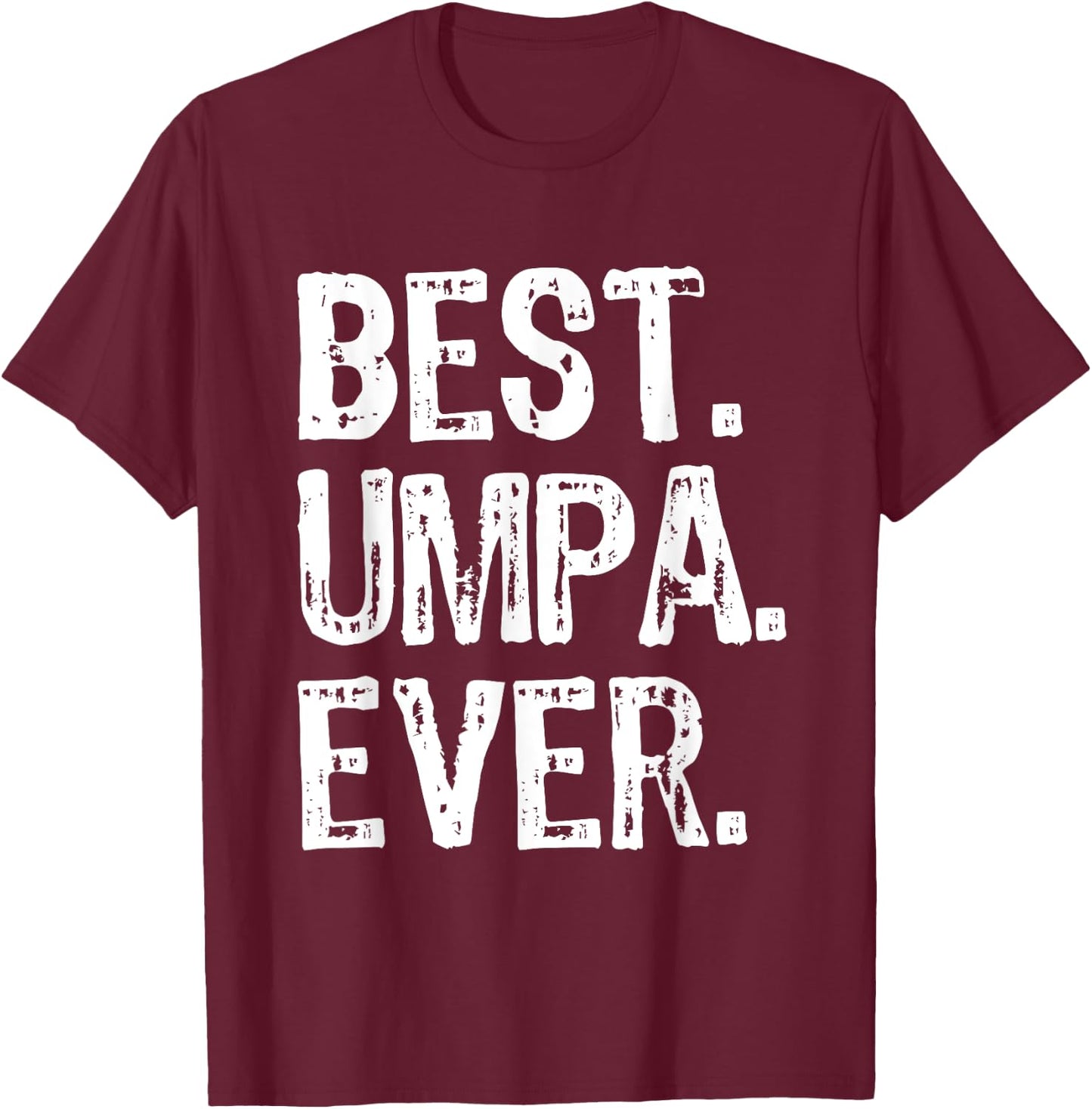 Best Umpa Ever Funny Cool T-Shirt - T-Shirt | Maroon