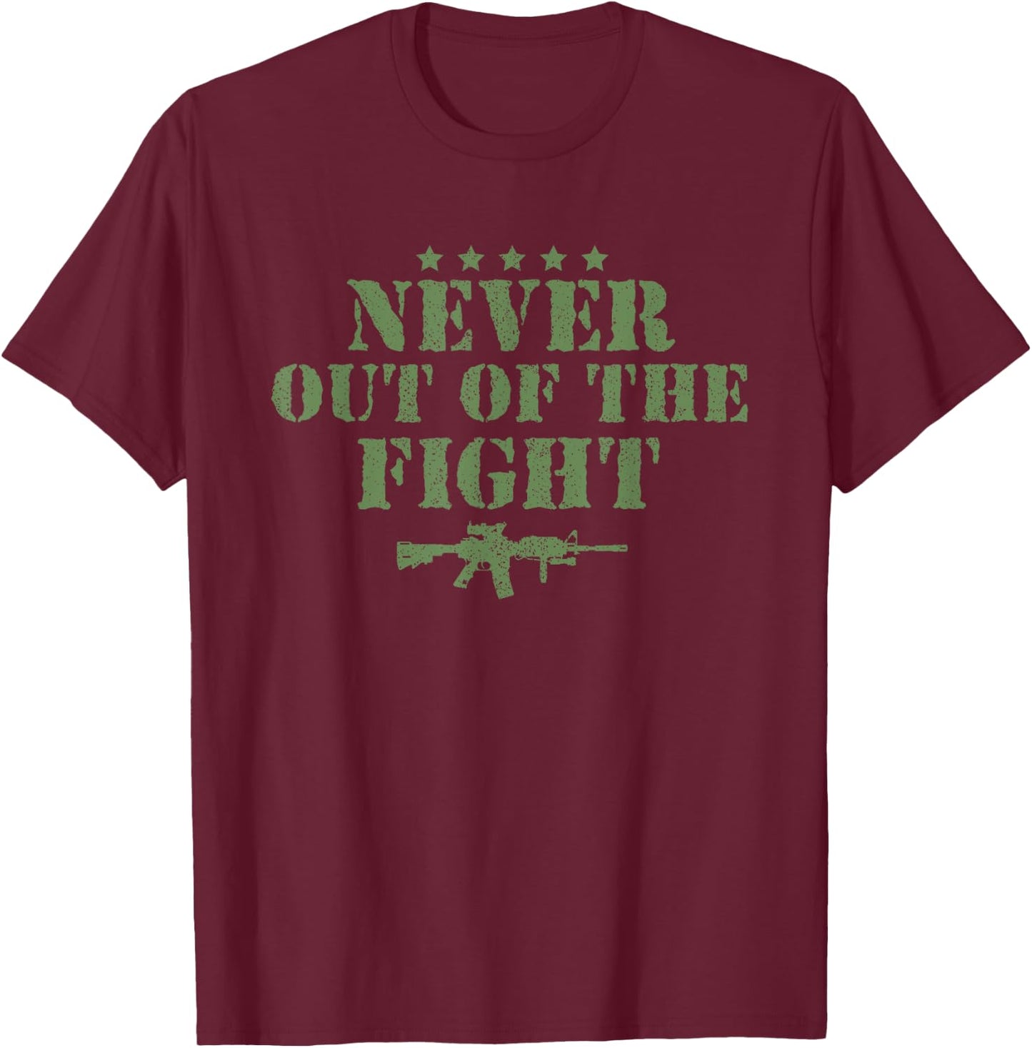 Never Out Of The Fight Military Sayings Quote American Gift T-Shirt - T-Shirt | Maroon