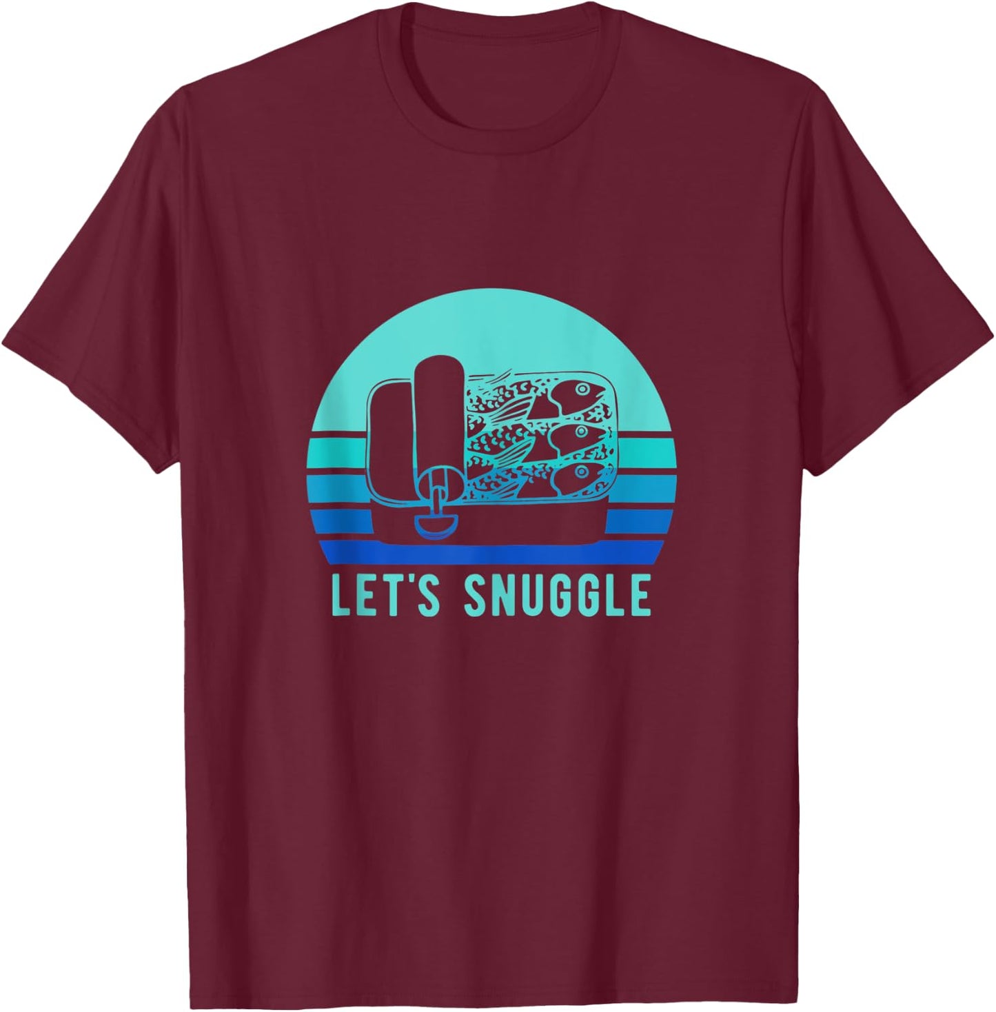 Retro Sardine Funny Lets Snuggle Vintage Fish T-Shirt - T-Shirt | Maroon
