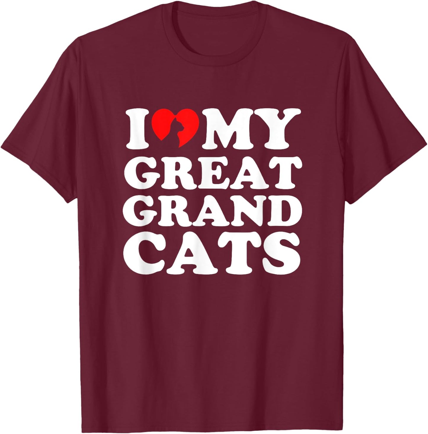 I Love My Great Grandcats T-Shirt - T-Shirt | Maroon