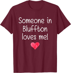 Someone In BLUFFTON SC SOUTH CAROLINA Loves Me City Gift T-Shirt - T-Shirt | Maroon