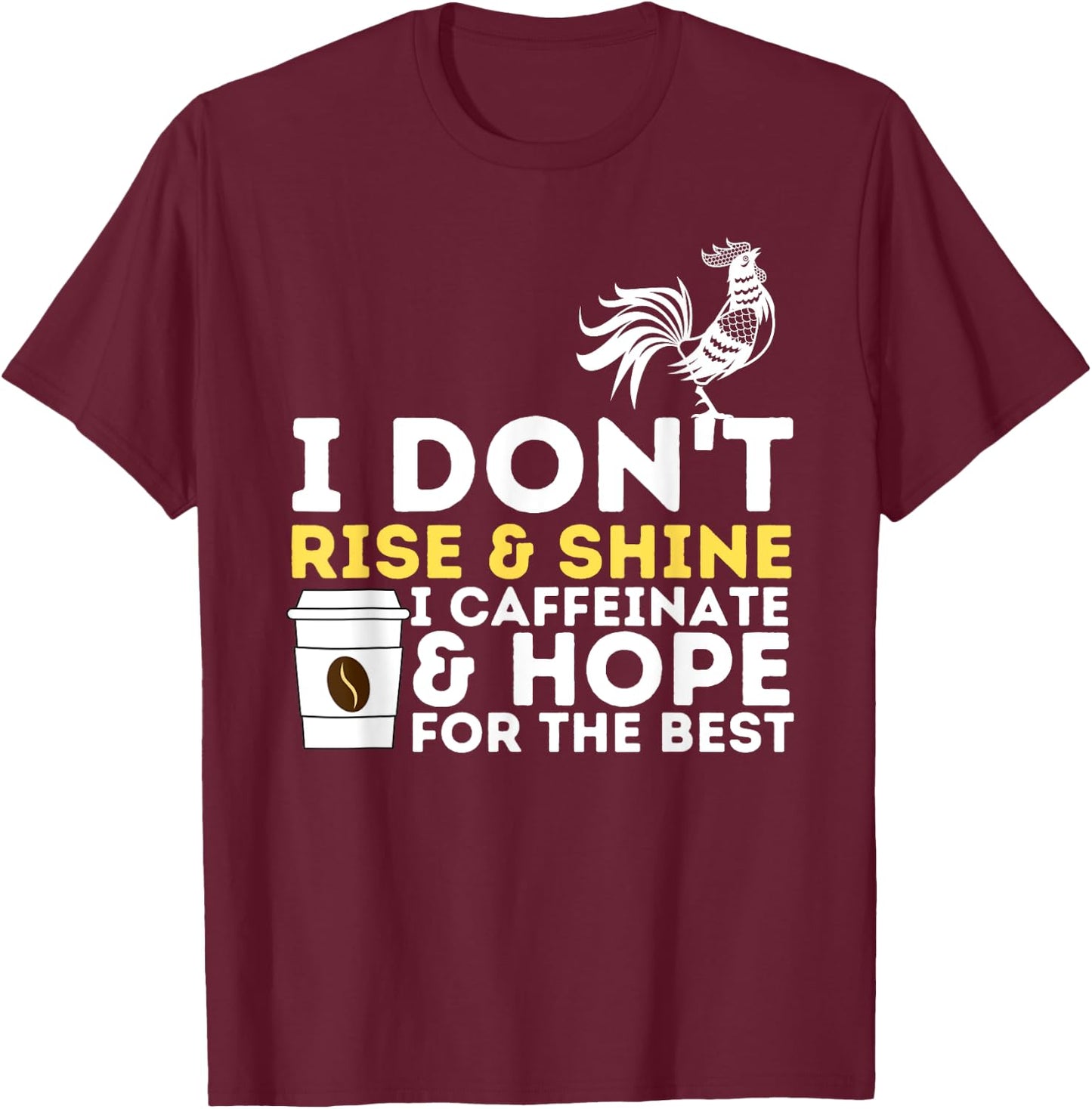 I Caffeinate & Hope For The Best - Coffee Lover Caffeine T-Shirt - T-Shirt | Maroon