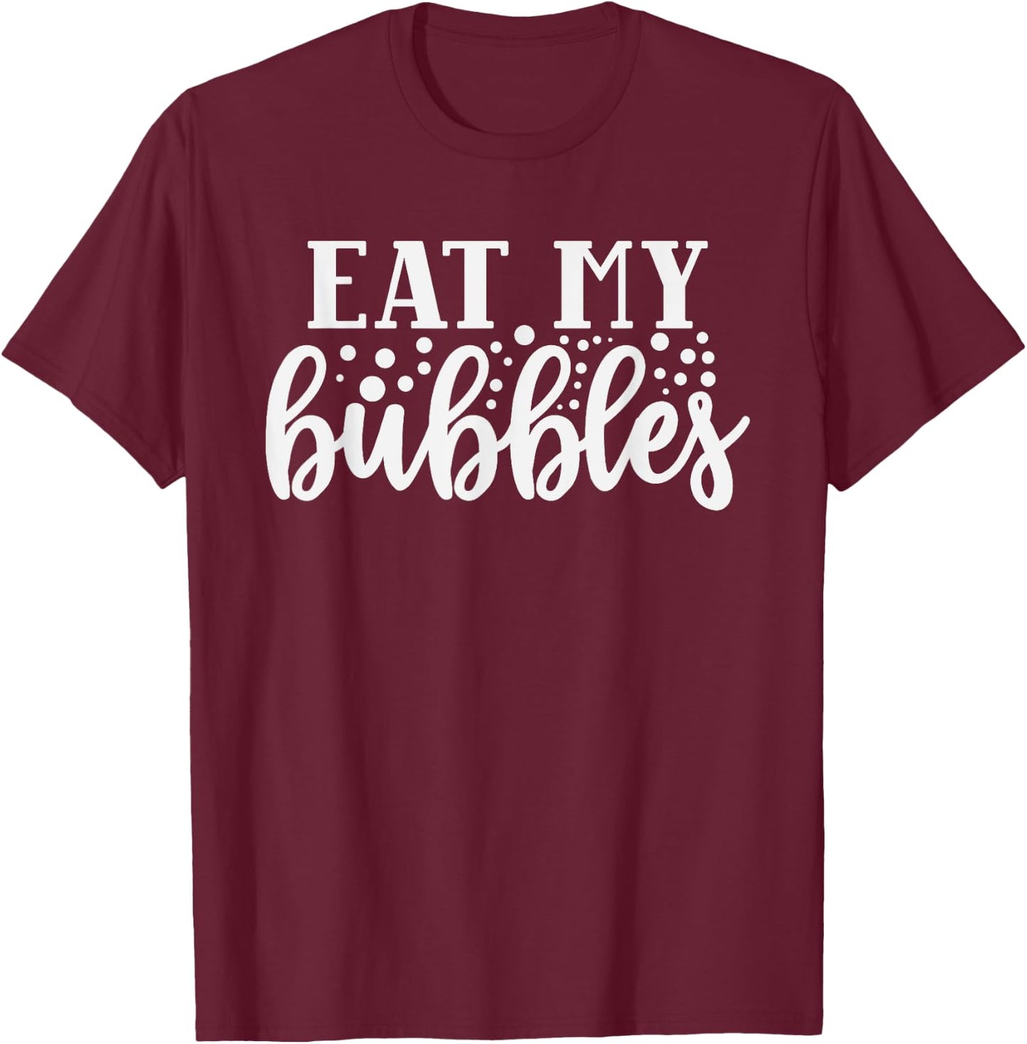 Funny Swimming and Swimmer Quote Eat my Bubbles T-Shirt - T-Shirt | Maroon
