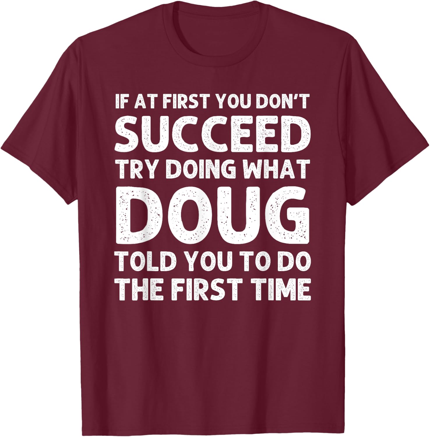 DOUG Gift Name Personalized Birthday Funny Christmas Joke T-Shirt - T-Shirt | Maroon