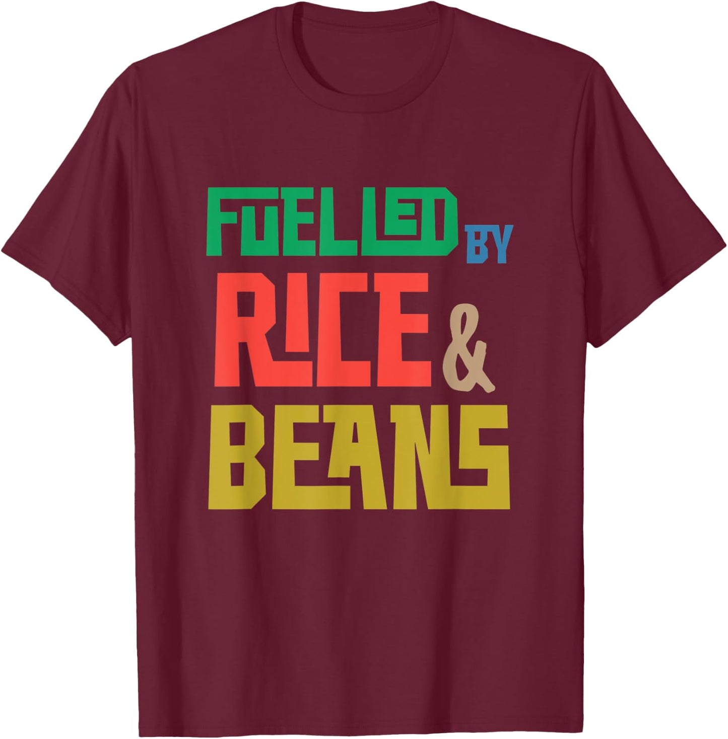Fuelled by Rice and Beans (Colored) T-Shirt - T-Shirt | Maroon