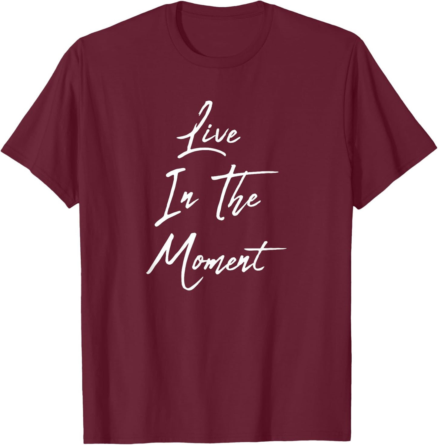 Live In The Moment T-Shirt - T-Shirt | Maroon