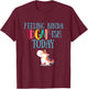 Feeling Kinda IDGAf-ish Today Funny Unicorn Gift T-Shirt - T-Shirt | Maroon