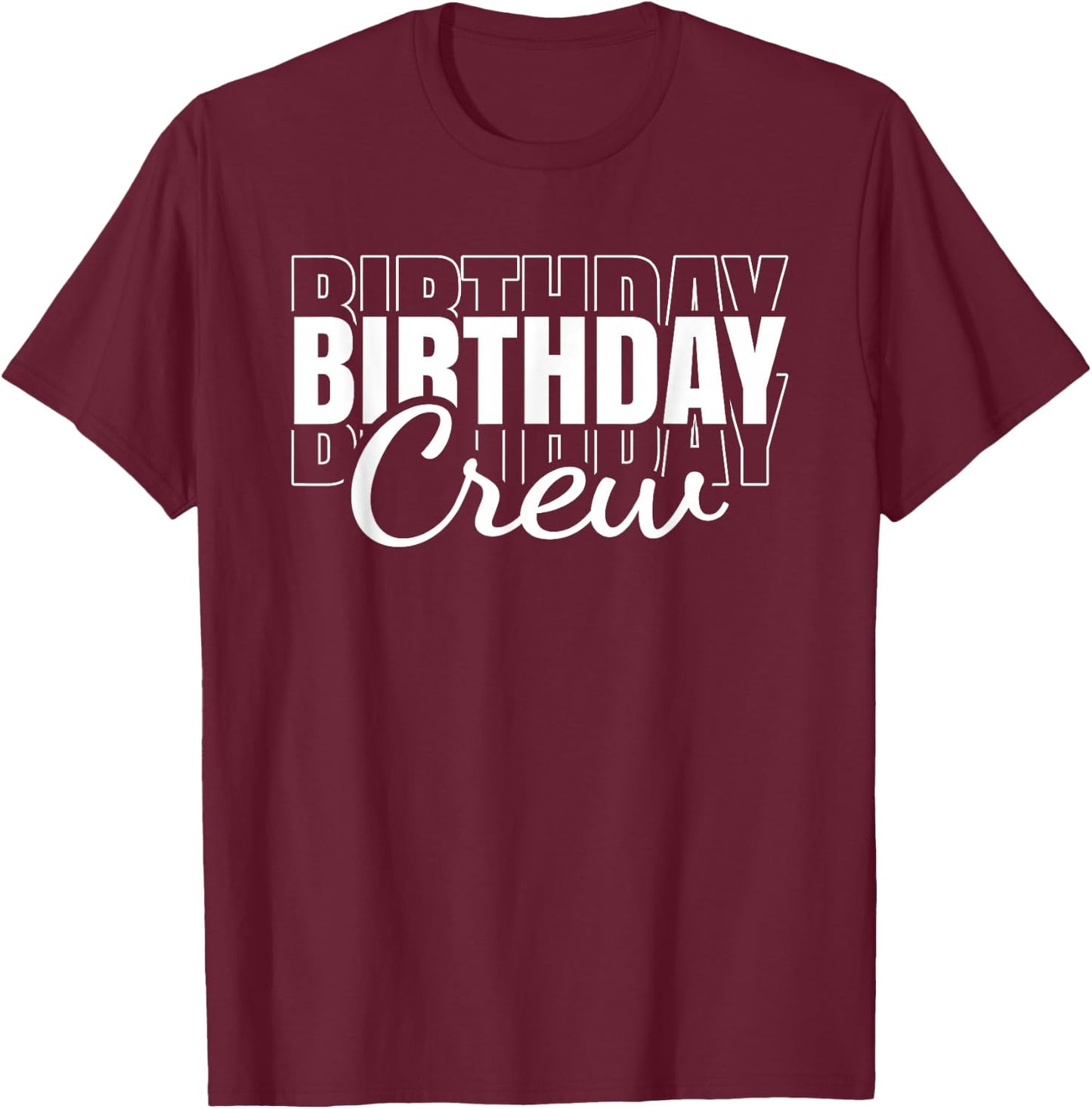 Funny Birthday Crew Bday Men Women Kids T-Shirt - T-Shirt | Maroon