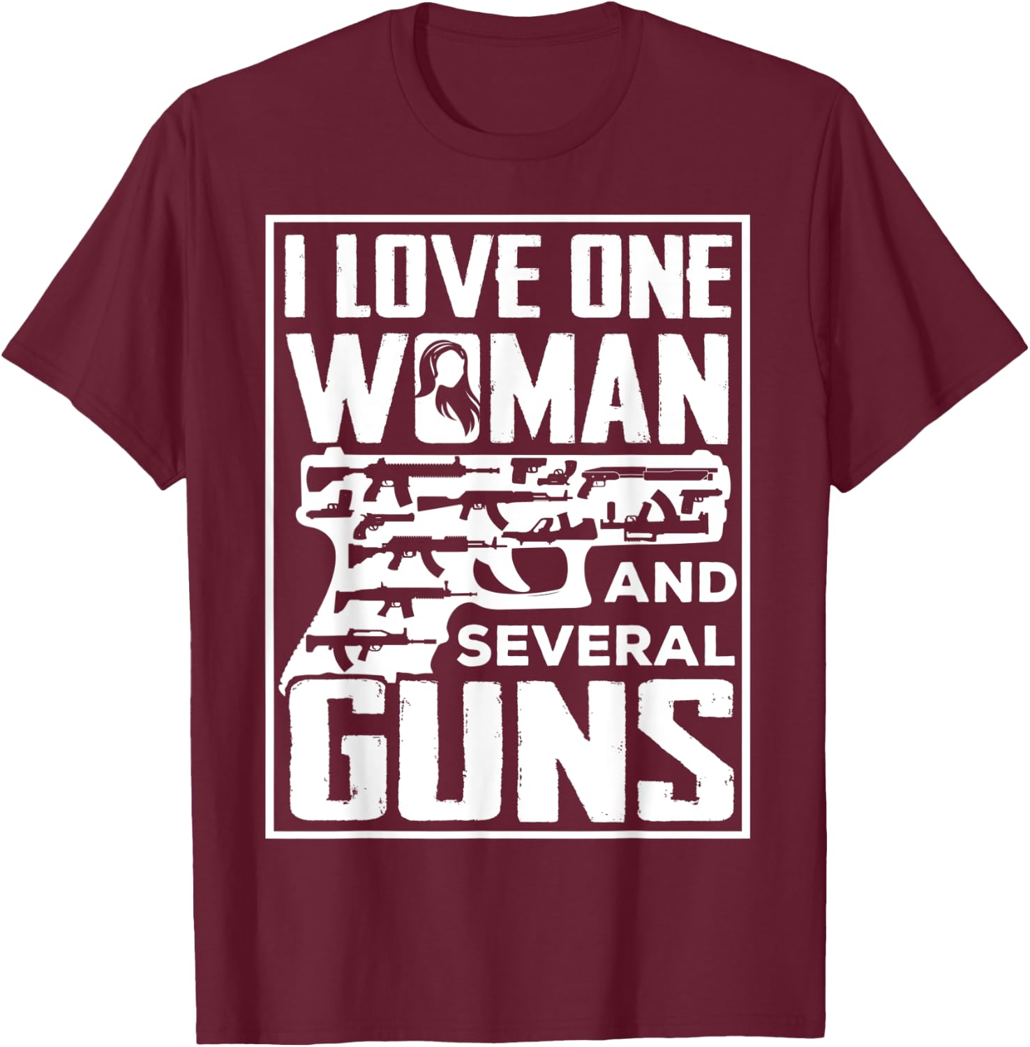 I Love One Woman And Several Guns - Gun Owner T-Shirt - T-Shirt | Maroon