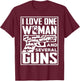 I Love One Woman And Several Guns - Gun Owner T-Shirt - T-Shirt | Maroon