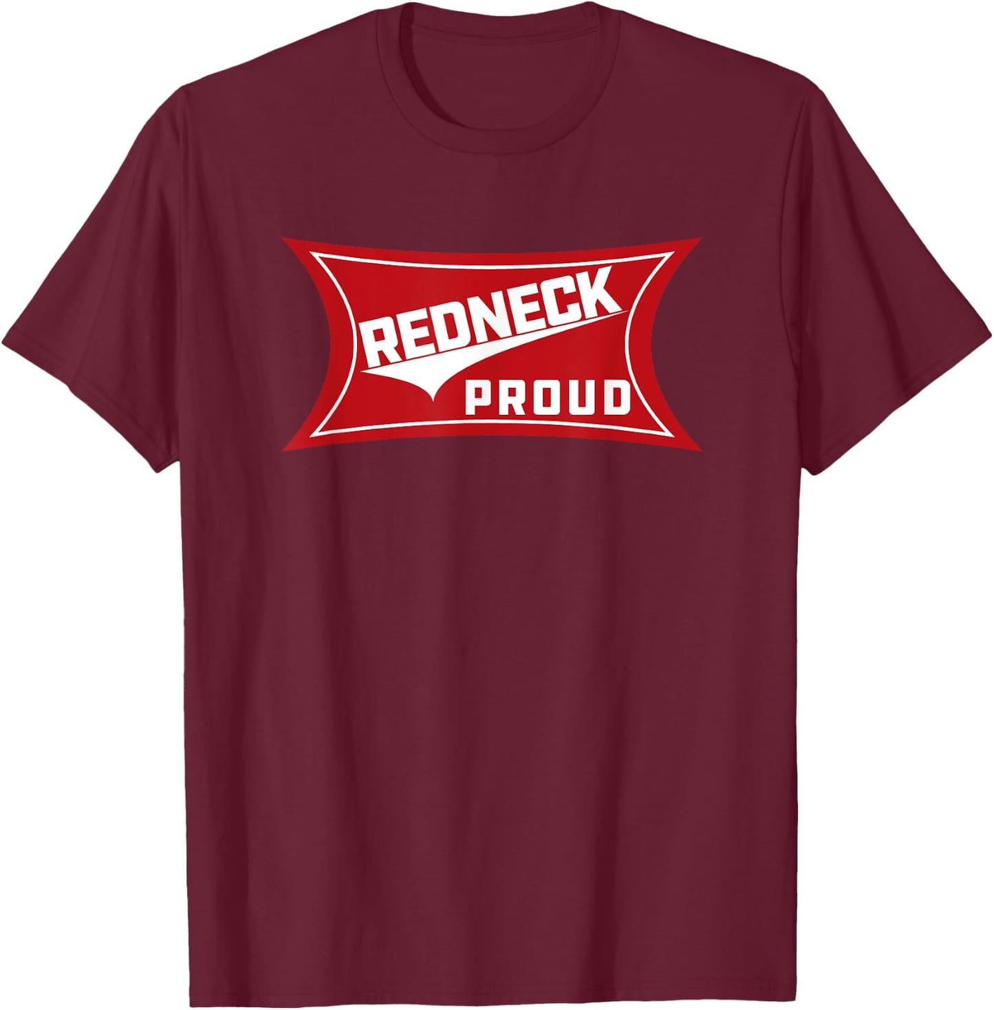 Redneck Proud | Southern Pride T-Shirt - T-Shirt | Maroon