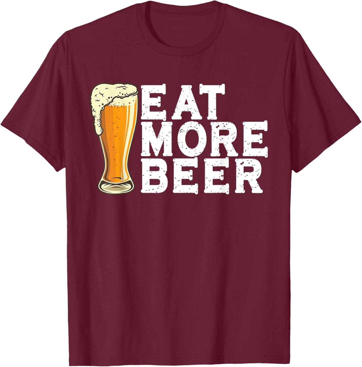 Eat More Beer Funny Beer T-Shirt - T-Shirt | Maroon