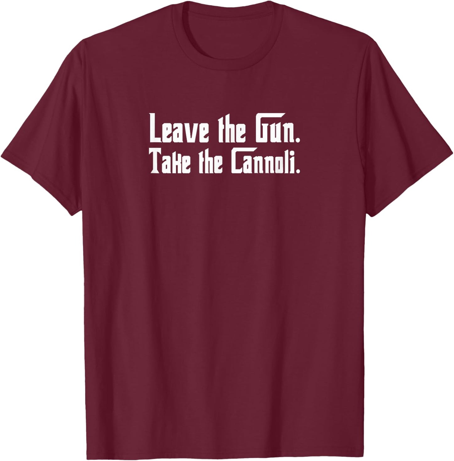 Let the weapon take the cannoli T-Shirt - T-Shirt | Maroon