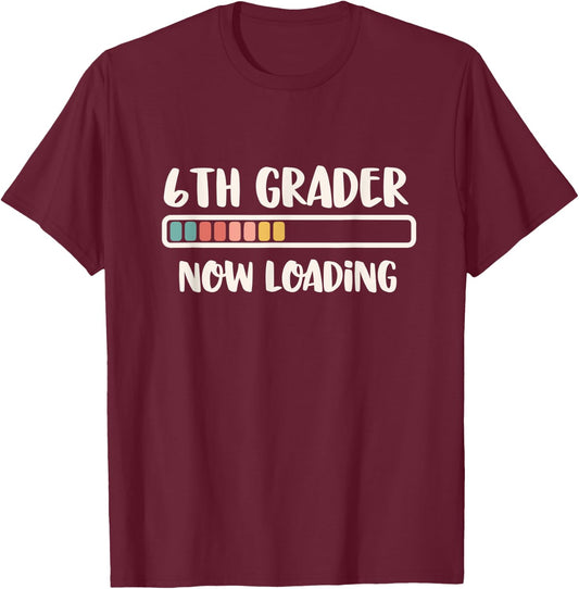 Back to School Sixth Grade 6 | 6th Grader Now Loading T-Shirt - T-Shirt | Maroon
