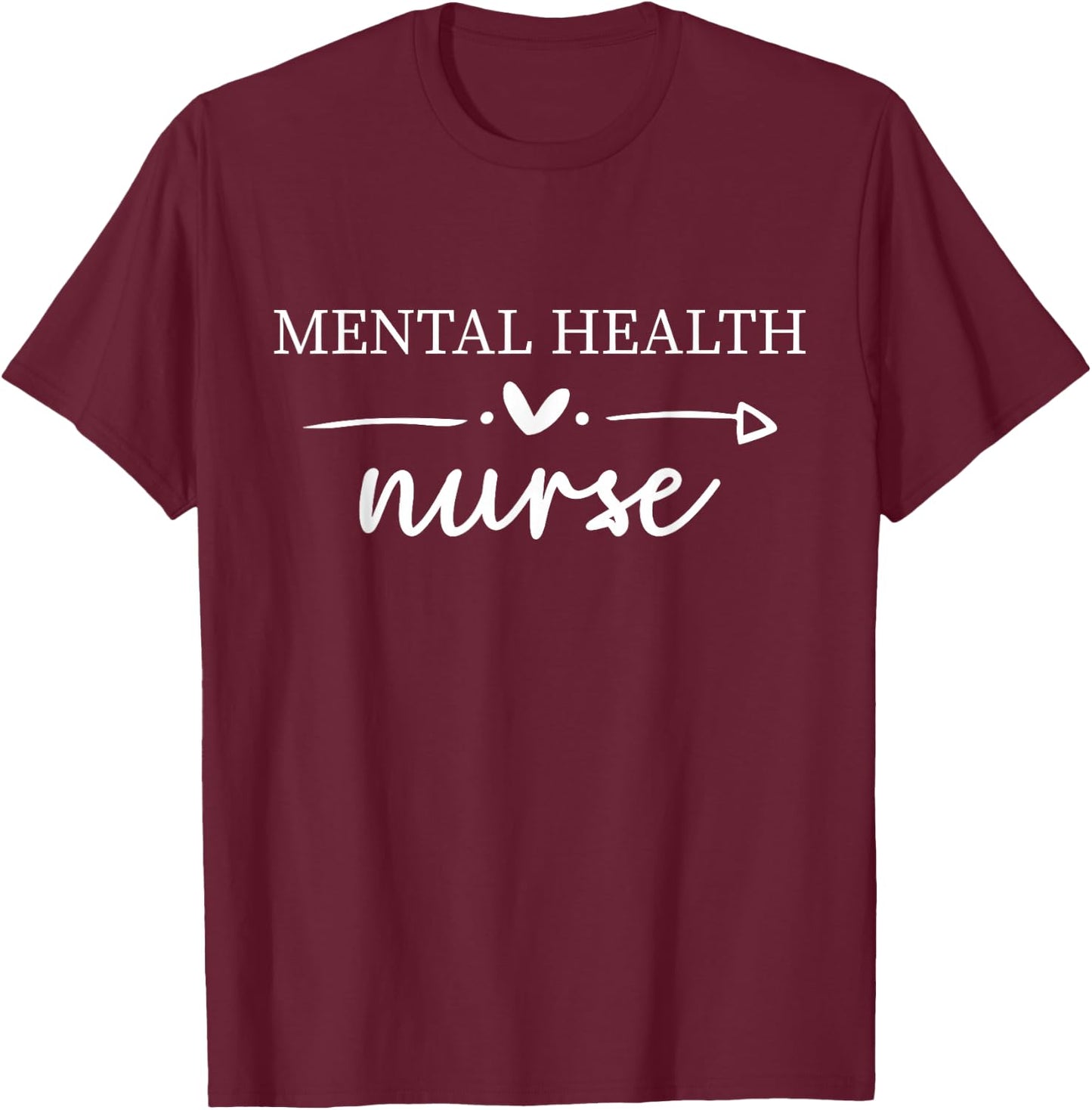 Mental Health Nurse Psych Nurse Psychiatric Nurse RN T-Shirt - T-Shirt | Maroon