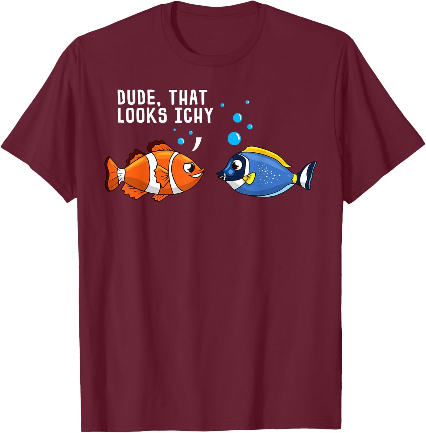 That Looks Ichy White Spot Ich Funny Aquarium Reef Aquarist T-Shirt - T-Shirt | Maroon