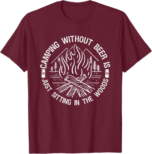 Camping Without Beer Is Just Sitting in The Woods for Camper T-Shirt - T-Shirt | Maroon