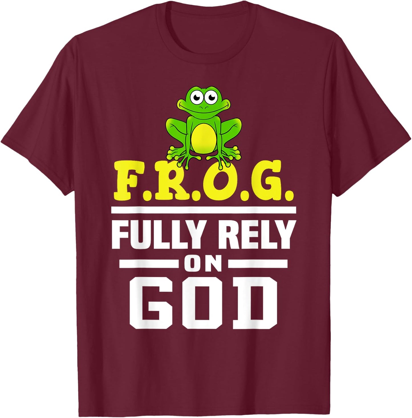 Cool F.R.O.G. Fully Rely On God | Funny Christian Faith Gift T-Shirt - T-Shirt | Maroon