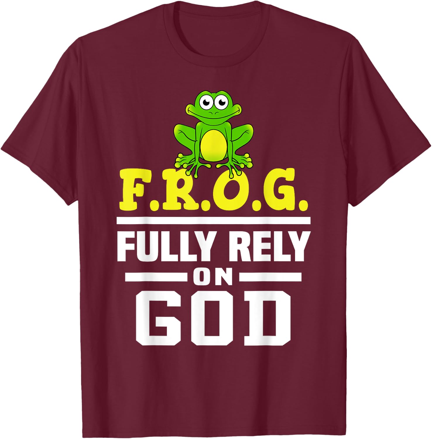 Cool F.R.O.G. Fully Rely On God | Funny Christian Faith Gift T-Shirt - T-Shirt | Maroon