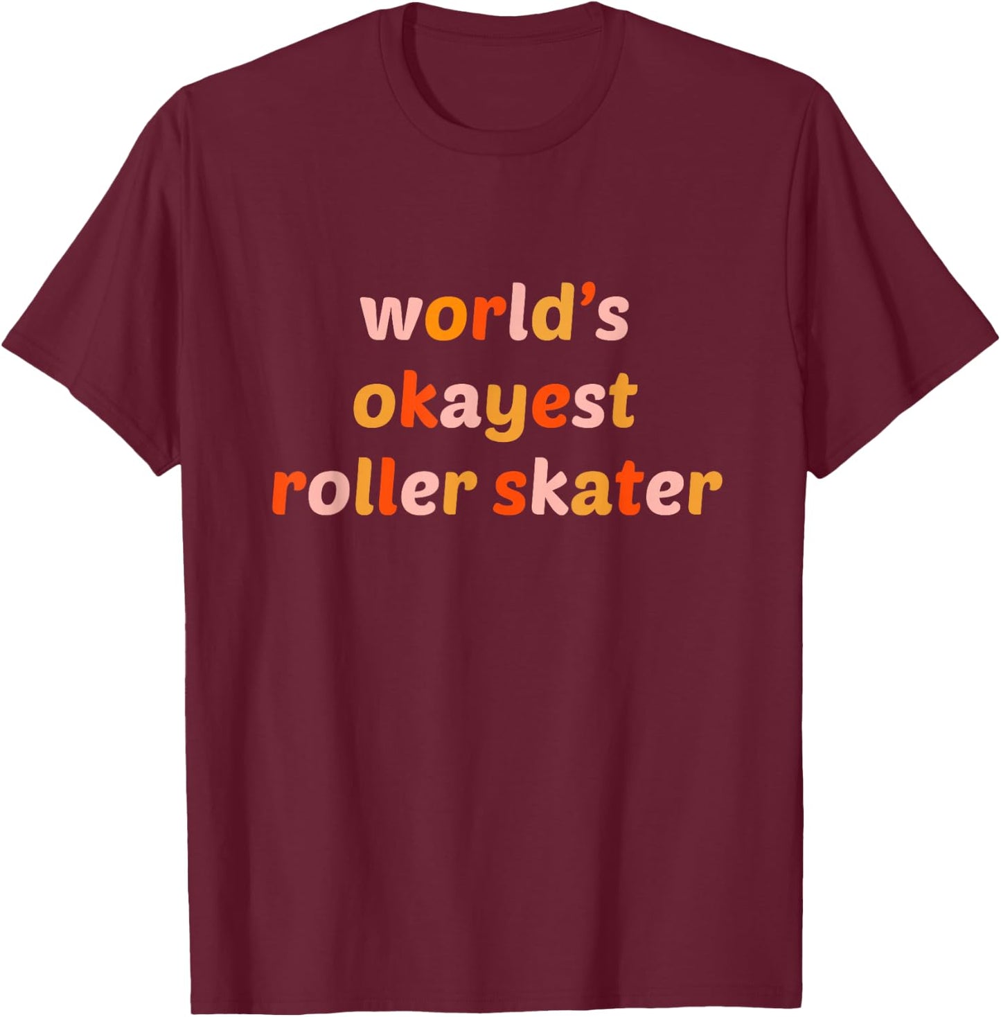 World’s Okayest Roller Skater – Funny Skating Design T-Shirt - T-Shirt | Maroon