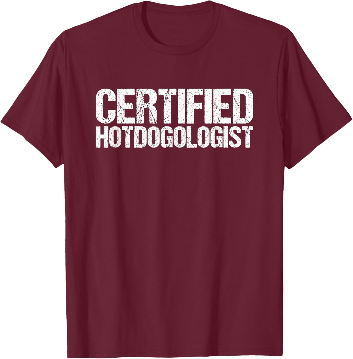 Certified Hotdogologist Funny Hotdog Men Women T-Shirt - T-Shirt | Maroon