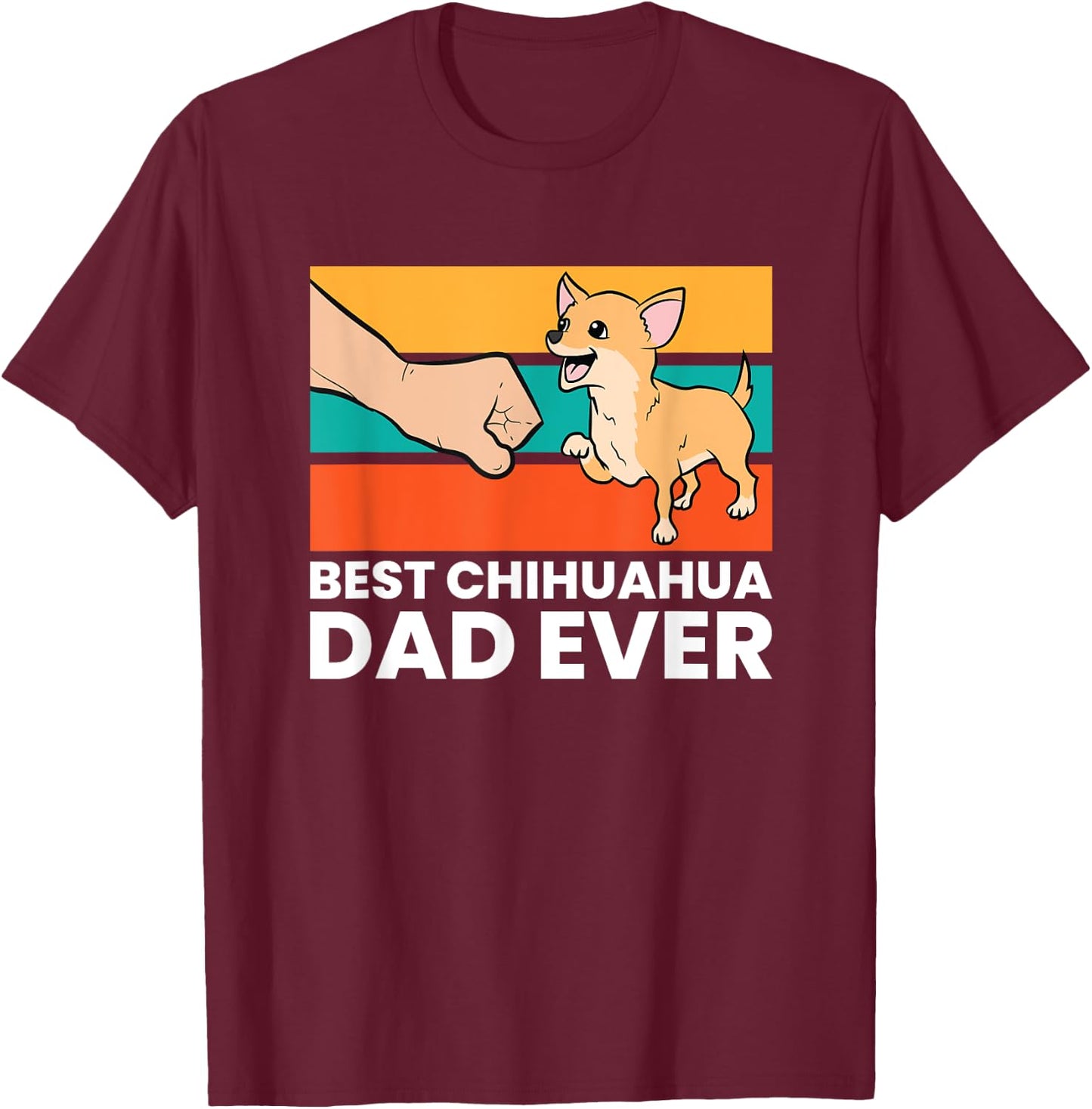 Best Chihuahua Dad Ever Cute Chihuahuas T-Shirt - T-Shirt | Maroon