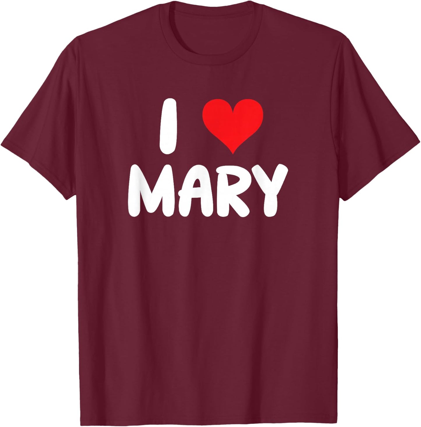 I Love Mary - Heart - Name T-Shirt - T-Shirt | Maroon