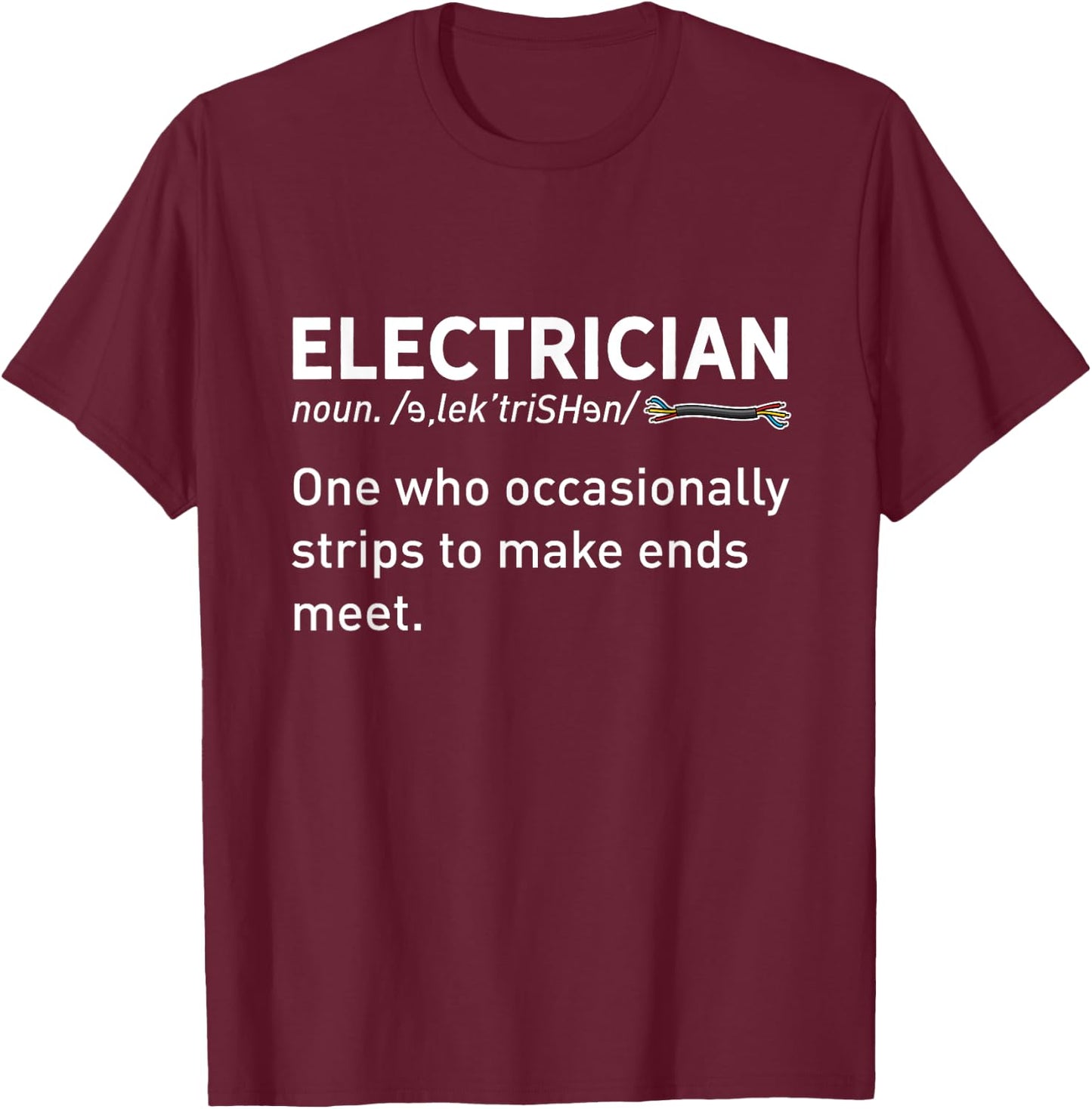 Funny Electrician Joke Funny Electrical Engineer Saying T-Shirt - T-Shirt | Maroon