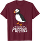 I Just Really Like Puffin Birds Life Is Better With Puffins T-Shirt - T-Shirt | Maroon