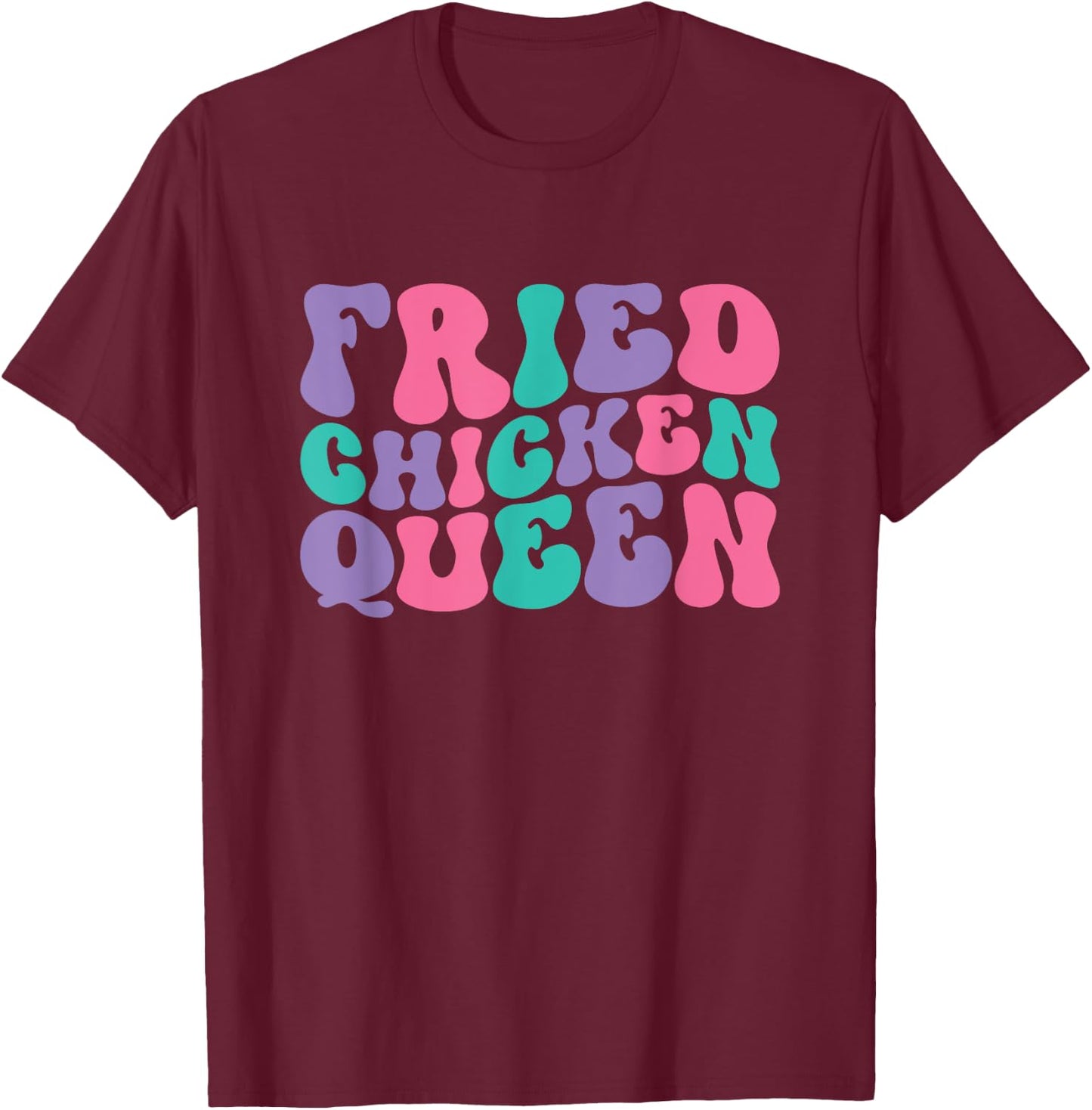 Fried Chicken Queen Retro Vintage Wavy Groovy T-Shirt - T-Shirt | Maroon