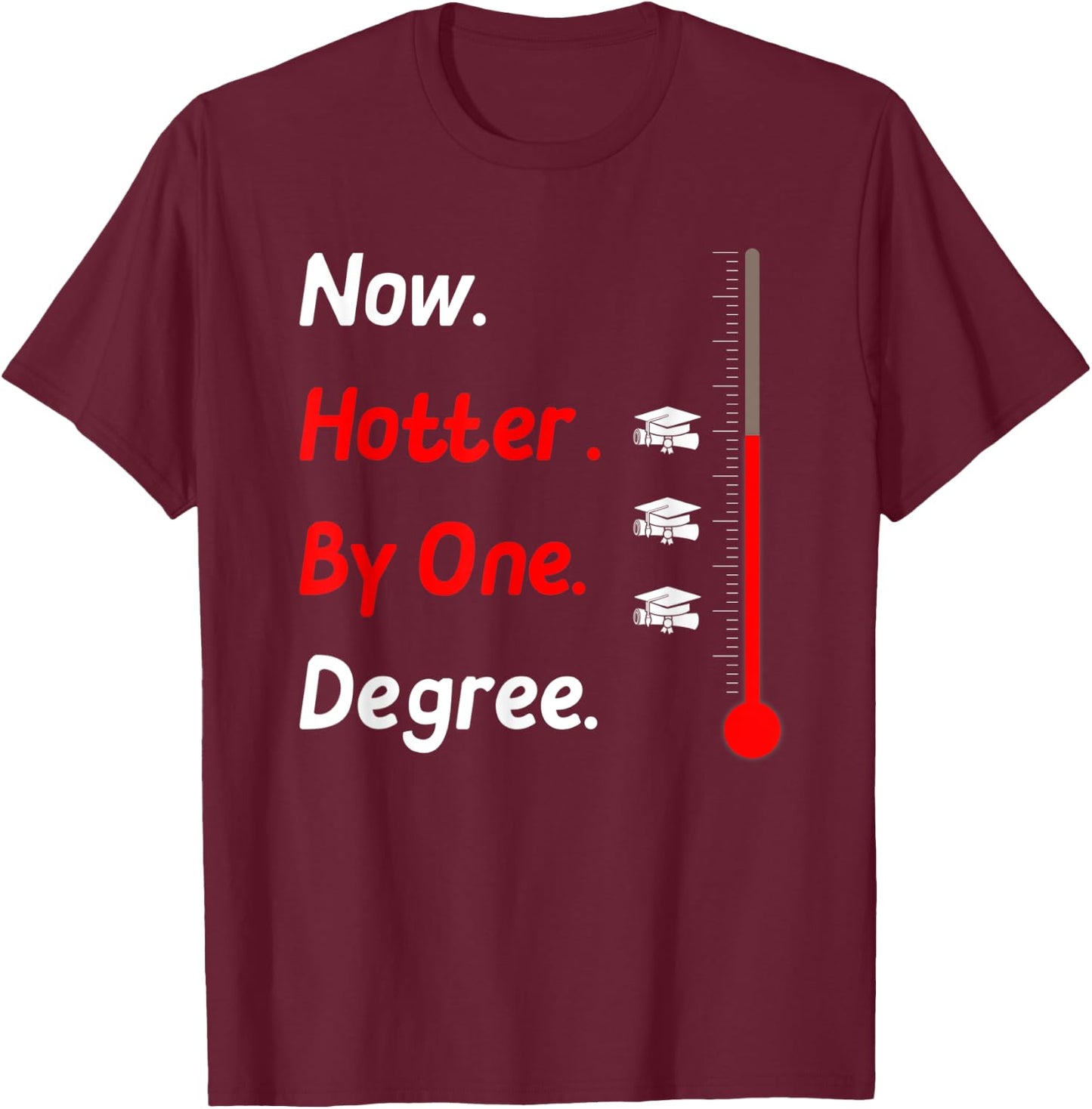 Now Hotter By One Degree Shirt Graduation Gifts 2020 T-Shirt - T-Shirt | Maroon