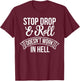 Stop Drop and Roll Doesn't Work In Hell Funny Deluxe T-Shirt - T-Shirt | Maroon