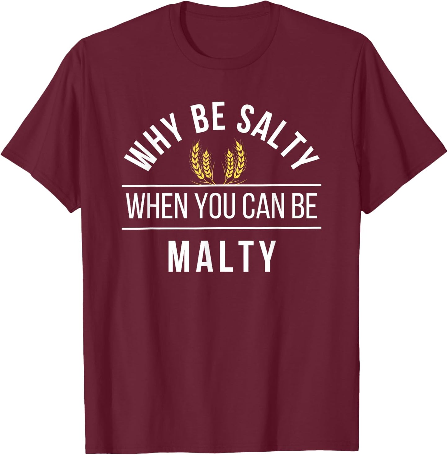Funny Malt Craft Beer Pun for Home Beer Brewing Drink Local T-Shirt - T-Shirt | Maroon