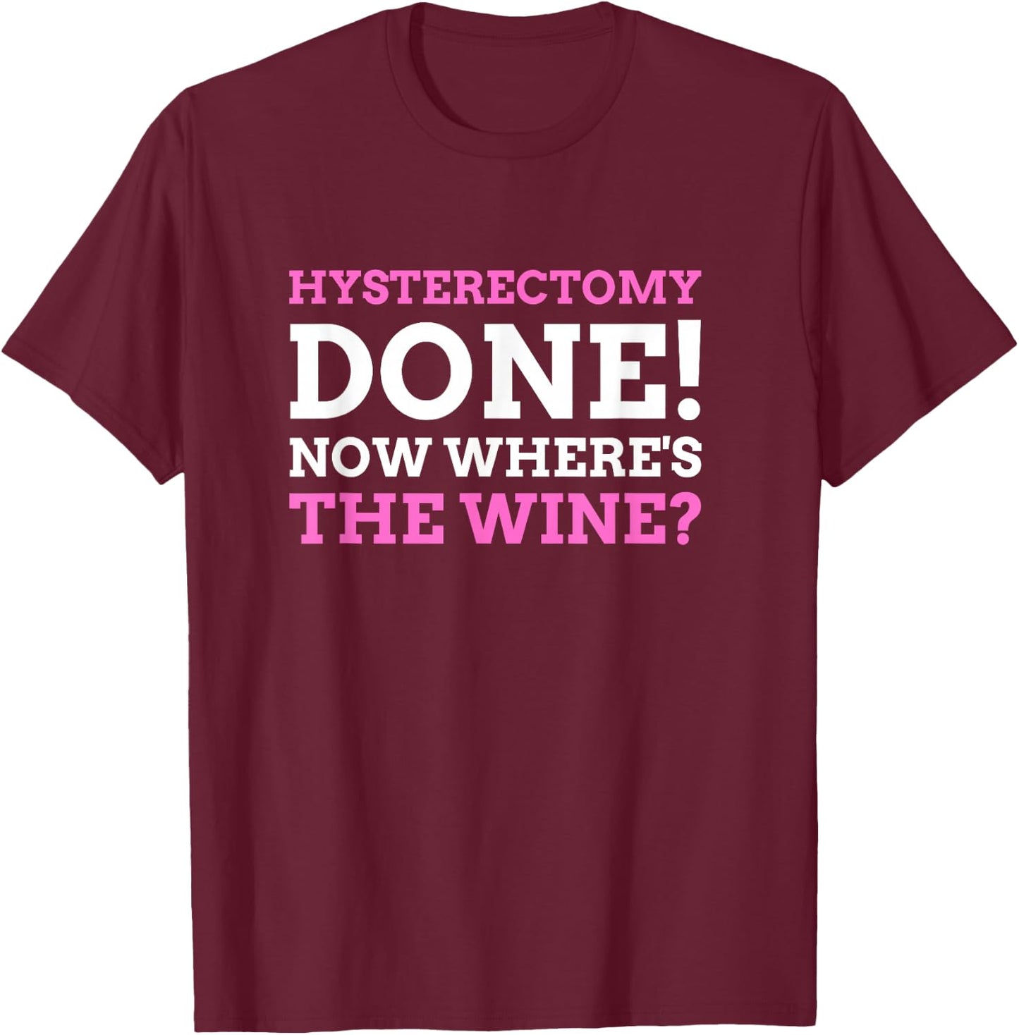 Funny Hysterectomy Post Operation Gift T-Shirt - T-Shirt | Maroon