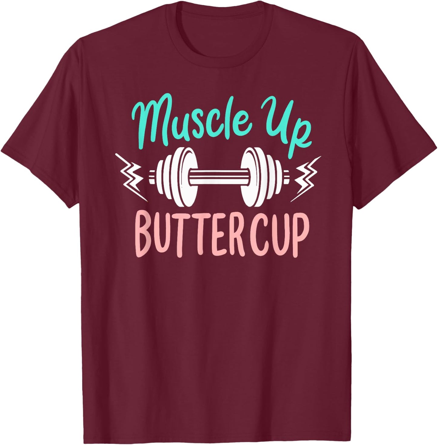 Muscle Up Buttercup Funny Weightlifting Dumbbell Workout T-Shirt - T-Shirt | Maroon