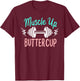 Muscle Up Buttercup Funny Weightlifting Dumbbell Workout T-Shirt - T-Shirt | Maroon